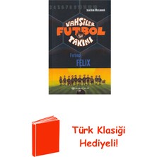 Epsilon Yayınevi Vahşiler Futbol Takımı 2-Fırtına Felix + Türk Klasiği Hediye