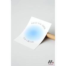 Modiwa Design What You Think You Create Mavi, Çerçevesiz Yüksek Kalite Duvar Afişi - Kişiye Özel Hediye