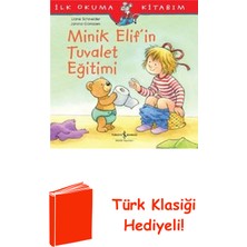 İş Bankası Kültür Yayınları Minik Elif'in Tuvalet Eğitimi-Ilk Okuma Kitabım + Türk Klasiği Hediye