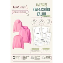 Esin'in Diktikleri Kadın Oversize Sweatshirt Kalıbı| Standart Beden | Kağıt Baskı | Profesyonel Dikiş Kalıbı