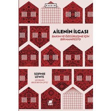 Ailenin Ilgası: Bakım ve Özgürleşme Için Bir Manifesto
