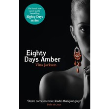 Eighty Days Amber: The Fourth Book In The Tempting And Unforgettable Romantic Series You Need To Read