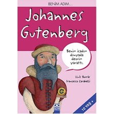 Benim Adım Johannes Gutenberg: Benim Icadım Dünyada Devrim Yarattı