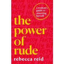 The Power Of Rude: A Woman's Guide To Asserting Herself