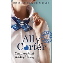 Gallagher Girls: Cross My Heart And Hope To Spy: Book 2: The Million Copy Selling Series Set At An Elite Boarding School For Spies