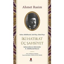 Iki Hatırat Üç Şahsiyet: Sultan Abdülhamid, Said Paşa, Kamil Paşa - Sadrazamların Kaleminden Iı. Abdülhamid Dönemi