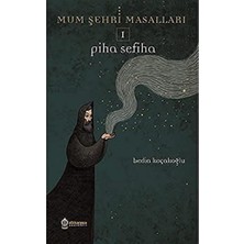 Mum Şehri Masalları 1 - Piha Sefiha