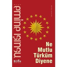 Ne Mutlu Türküm Diyene: Bütün Eserleri