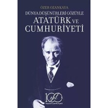 Dünya Düşünürleri Gözüyle Atatürk ve Cumhuriyeti 3. Baskı