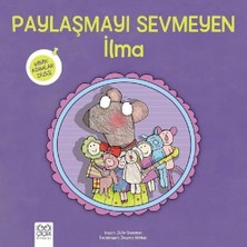 Paylaşmayı Sevmeyen Ilma: Minik Adımlar