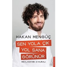 Sen Yola Çık Yol Sana Görünür: Mevlana’nın 21 Kuralı