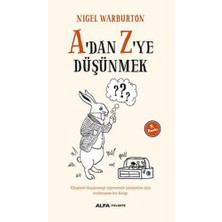 A'dan Z'ye Düşünmek: Eleştirel Düşünmeyi Öğrenmek Isteyenler Için Muhteşem Bir Kitap.