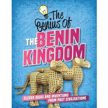 The Genius Of: The Benin Kingdom: Clever Ideas And Inventions From Past Civilisations