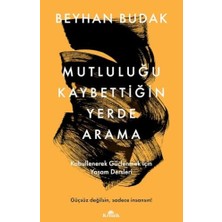 Mutluluğu Kaybettiğin Yerde Arama: Kabullenerek Güçlenmek Için Yaşam Dersleri