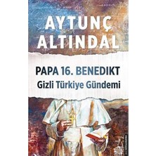 Papa 16. Benedikt Gizli Türkiye Gündemi