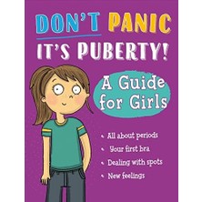 Don't Panic, It's Puberty!: A Guide For Girls