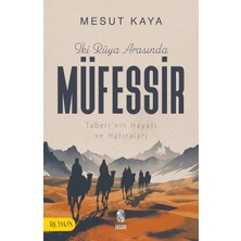 Iki Rüya Arasında Müfessir ; Taberi’nin Hayatı ve Hatıraları