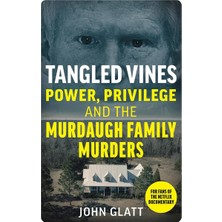 Tangled Vines: Power, Privilege And The Murdaugh Family Murders