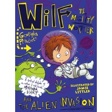 Wilf The Mighty Worrier And The Alien Invasion: Book 4