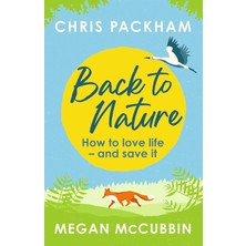 Back To Nature: How To Love Life – And Save It