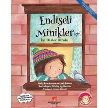 Küçük Çocuklar Için Iyi Hisler Kitabı; Endişeli Minikler Için Iyi Hisler Kitabı