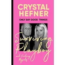 Only Say Good Things: Surviving Playboy And Finding Myself