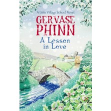 A Lesson In Love: Book 4 In The Gorgeously Endearing Little Village School Series
