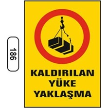 CATEKSSS Kaldırılan Yüke Yaklaşma Uyarı Ikaz Levhası