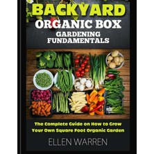 Dora Shopping Gardening: Backyard Organic Box Gardening Fundamentals: Discover How To Grow A Square Foot Garden In