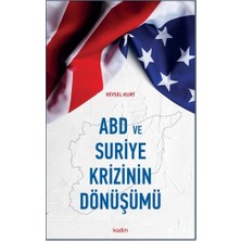 Kadim Yayınları Abd ve Suriye Krizinin Dönüşümü