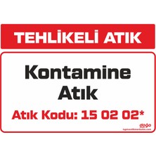 Ferizli Reklam Tehlikeli Atık Kontamine Atık 15 02 02* Iş Güvenliği Levhaları – Uyarı ve Ikaz Tabelaları (25×35, 35×50, 50×70 Cm)