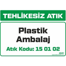Ferizli Reklam Tehlikesiz Atık Plastik Ambalaj 15 01 02 Iş Güvenliği Levhaları – Uyarı ve Ikaz Tabelaları (25×35, 35×50, 50×70 Cm)