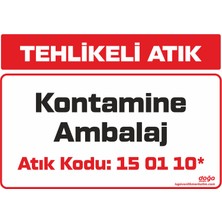 Ferizli Reklam Tehlikeli Atık Kontamine Ambalaj 15 01 10* Iş Güvenliği Levhaları – Uyarı ve Ikaz Tabelaları (25×35, 35×50, 50×70 Cm)