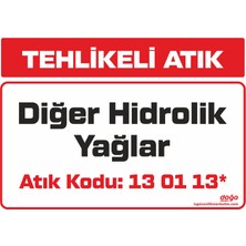 Ferizli Reklam Tehlikeli Atık Diğer Hidrolik Yağlar 13 01 13* Iş Güvenliği Levhaları – Uyarı ve Ikaz Tabelaları (25×35, 35×50, 50×70 Cm)