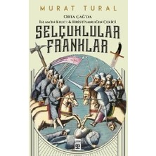 Timaş Yayınları Orta Çağ'da Islam'ın Kılıcı ve Hristiyanlığın Çekici: Selçuklular - Franklar