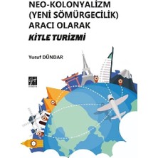 Gazi Kitabevi Neo - Kolonyalizm (Yeni Sömürgecilik) Aracı Olarak Kitle Turizmi