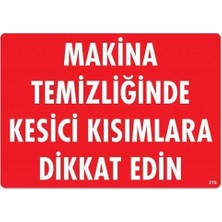 sbodurhome  Makine Temizliğinde Kesici Kısımlara Dikkat Edin Uyarı Levhası 25X35 KOD:219
