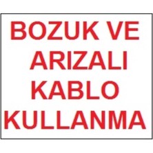 sbodurhome  Bozuk ve Arızalı Kablo Kullanma Uyarı Levhası 17,5X25 KOD:301