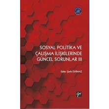 Gazi Kitabevi Sosyal Politika ve Çalışma Ilişkilerinde Güncel Sorunlar Iıı