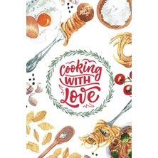 Belirtilmemiş Cooking With Love: Blank Recipe And Cookbook Organizer To Note Down Your 100 Favorite Reci