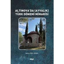 İlahiyat Yayınları Altınova'da (Ayvalık) Türk Dönemi Mimarisi (Renkli)