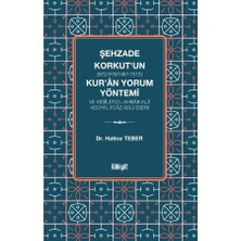 İlahiyat Yayınları Şehzade Korkut (872 919/1467 1513)'UN Kur'ân Yorum Yöntemi ve Vesîletü'l Ahbâb Alâ