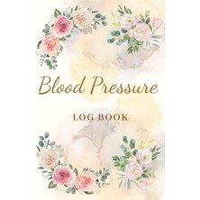 Astraltech Blood Pressure Log Book: Daily Blood Pressure Log For Monitor, Record And Log Blood Pressure At Hom
