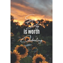 Astraltech Independently Published Each Day Is Worth Celebrating - Sunset Sunflowers - Lined Journal