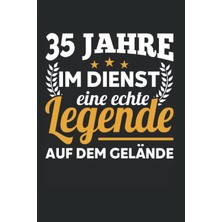 Astraltech 35 Jahre Im Dienst Eine Legende Auf Dem Gelände: Geschenk Arbeittskollege Firmenjubiläum A5 Format