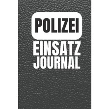 Astraltech Independently Published Polizei Einsatz Journal: Einsatz Tagebuch Für Erlebnisse Im Polizeidienst -