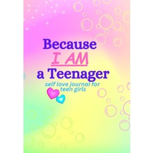 Astraltech Independently Published Because I Am A Teenager: Self Love Journal With Prompts For The Teenaged Gi