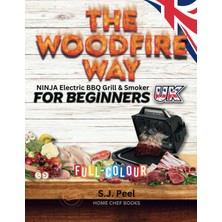 Astraltech Independently Published The Woodfire Way - Ninja Electric Bbq Grill & Smoker For Beginners.: Discov