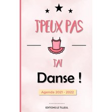 Astraltech Agenda Journalier - J'peux Pas J'ai Danse !: Organisateur Plannificateur Scolaire 2021 2022 Collège