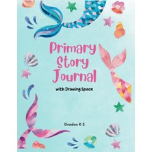 Astraltech Independently Published Mermaid Primary Story Journal: Grades K-2 Learn To Draw And Write For Kids